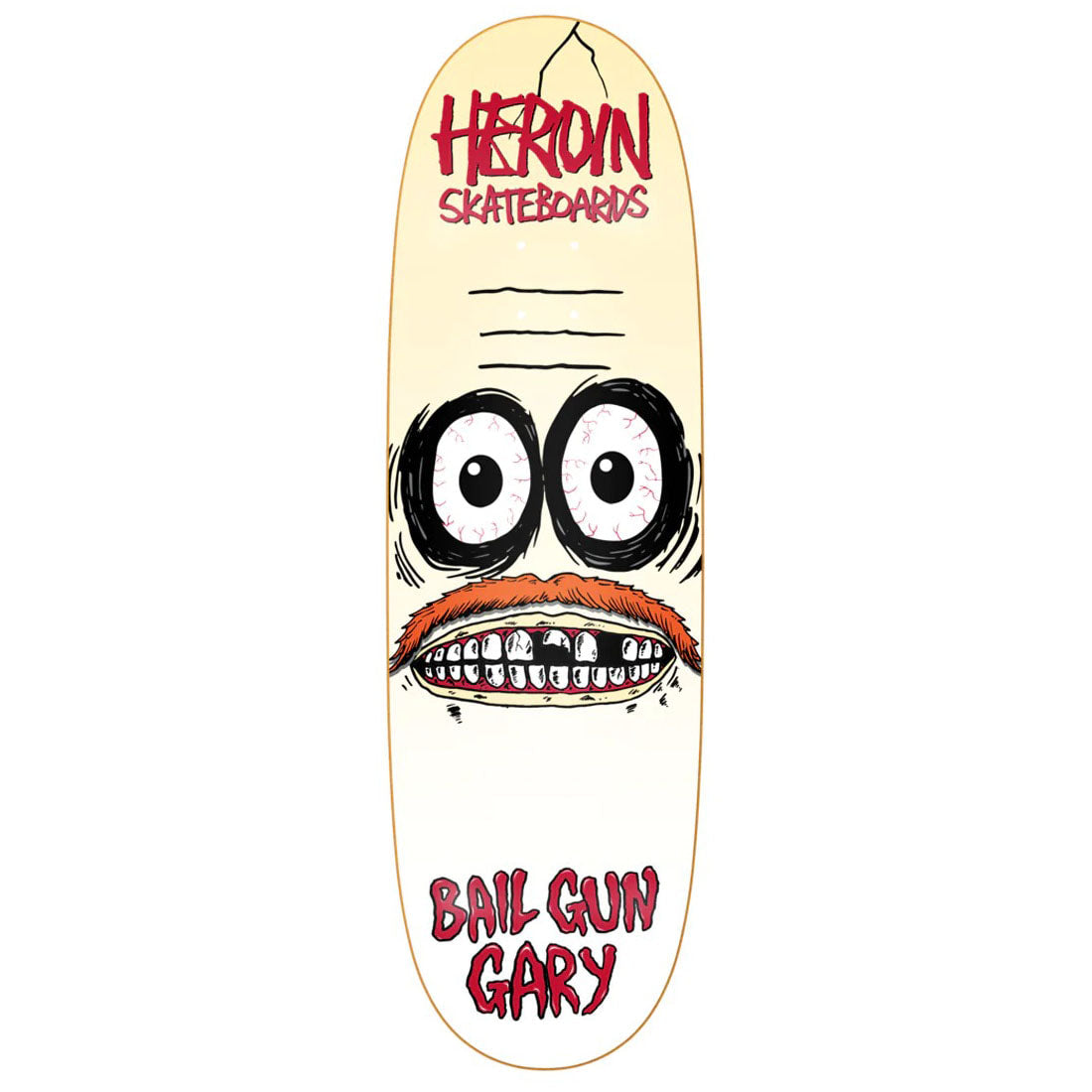 Heroin Bail Gun Gary 3 Symmetrical Egg Shaped Deck (9.75)